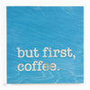 but first, coffee