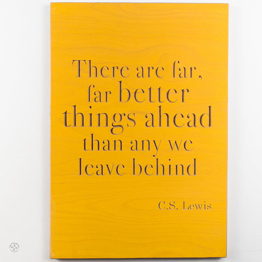There are far, far better things ahead than any we leave behind