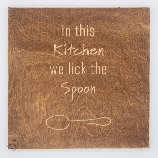 In this kitchen we lick the spoon