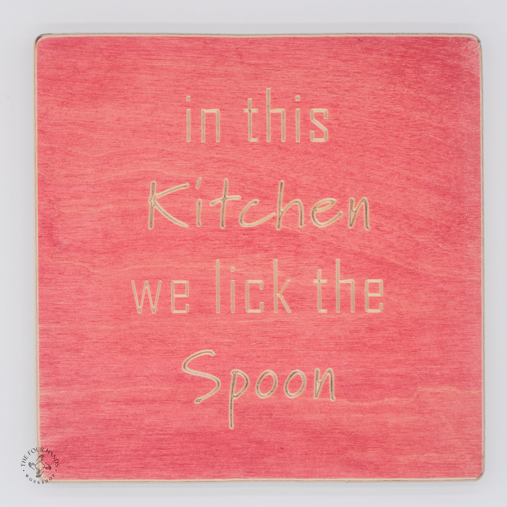 In this kitchen we lick the spoon