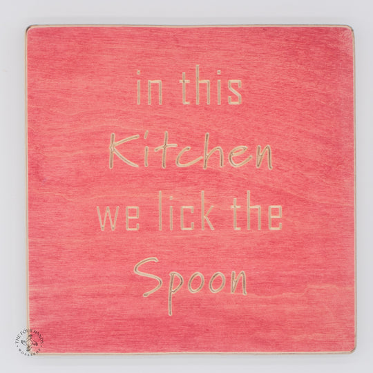 In this kitchen we lick the spoon
