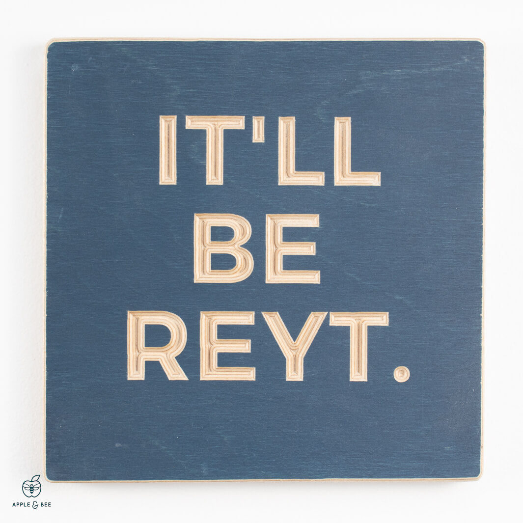 It'll be reyt