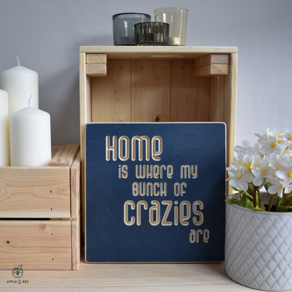 Home is where my bunch of crazies are