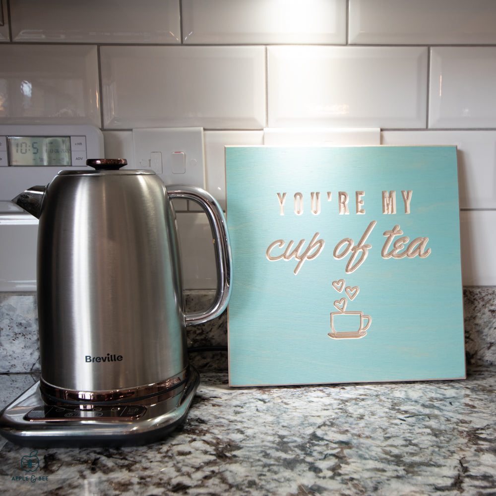 You're my cup of tea